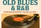 Download DJ Old Blues & RNB Mixtape Foreign Midnight Blues DJ Mix