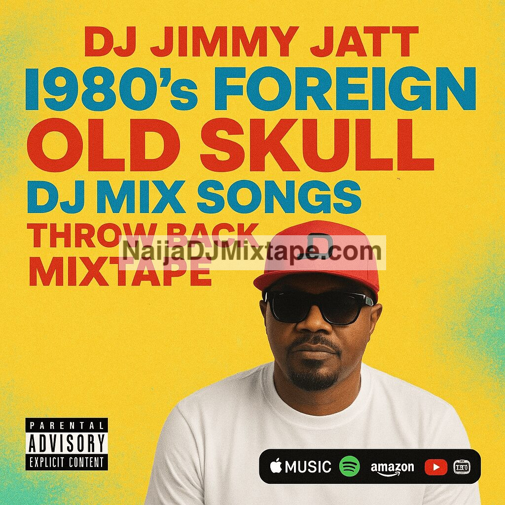 Download DJ Jimmy Jatt 1980's Foreign Old Skull DJ Mix Songs Throw Back Mixtape