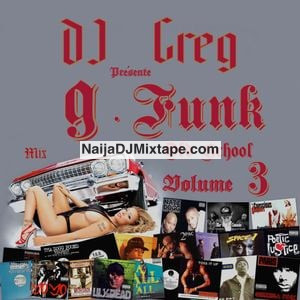 Download The Best Old School G-Funk West Coast Mix: Vol. 3 DJ.GREG Featuring Dr. Dre, Snoop Dogg, 2Pac & More